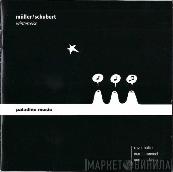 Wilhelm Müller / Franz Schubert - Xaver Hutter, Martin Rummel, Norman Shetler  - Winterreise