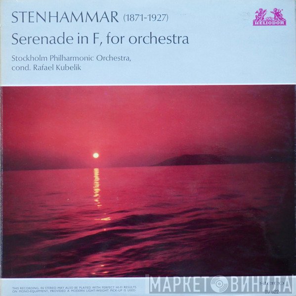 Wilhelm Stenhammar, Stockholms Filharmoniska Orkester, Rafael Kubelik - Serenade In F, For Orchestra