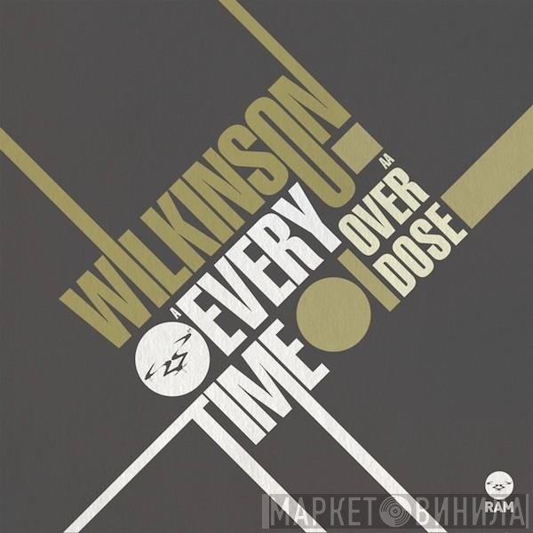 Wilkinson  - Every Time / Overdose