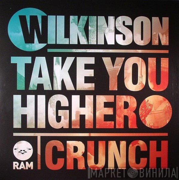 Wilkinson  - Take You Higher / Crunch