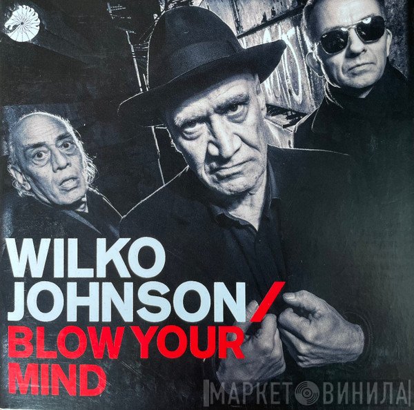Wilko Johnson - Blow Your Mind
