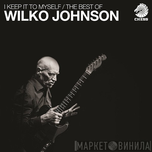 Wilko Johnson - I Keep It To Myself / The Best Of Wilko Johnson