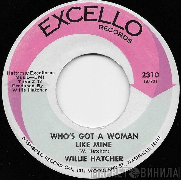 Will Hatcher - Who's Got A Woman Like Mine / Tell Me So