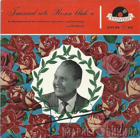 Will Meisel  - Tausend Rote Rosen Blüh'n