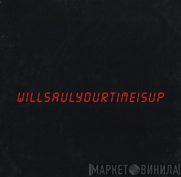Will Saul - Your Time Is Up