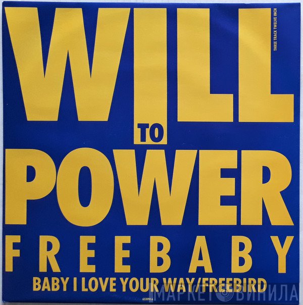 Will To Power - Freebaby - Baby, I Love Your Way / Free Bird