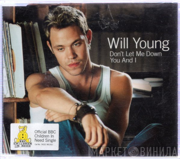Will Young - Don't Let Me Down / You And I