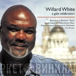 Willard White, Royal Liverpool Philharmonic Orchestra, Royal Liverpool Philharmonic Choir, Bonaventura Bottone - A Gala Celebration
