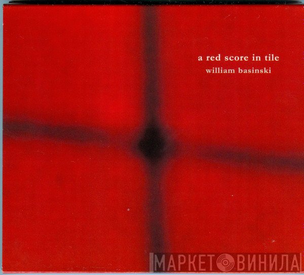 William Basinski  - A Red Score In Tile
