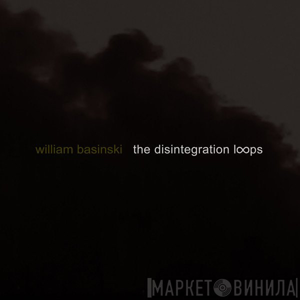 William Basinski  - The Disintegration Loops