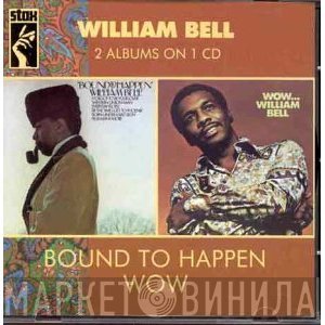 William Bell - Bound To Happen / Wow