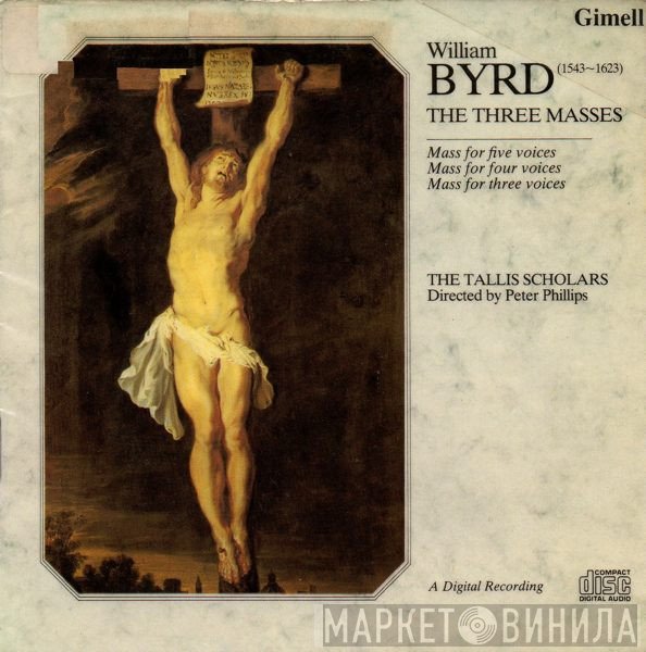 William Byrd - The Tallis Scholars Directed By Peter Phillips   - The Three Masses