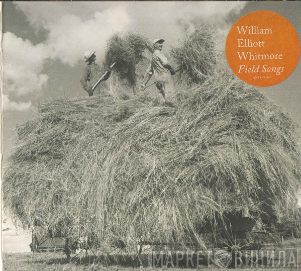 William Elliott Whitmore - Field Songs