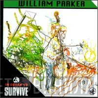 William Parker  - In Order To Survive