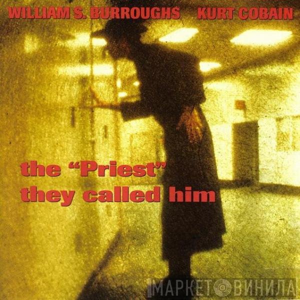 William S. Burroughs / Kurt Cobain  - The "Priest" They Called Him