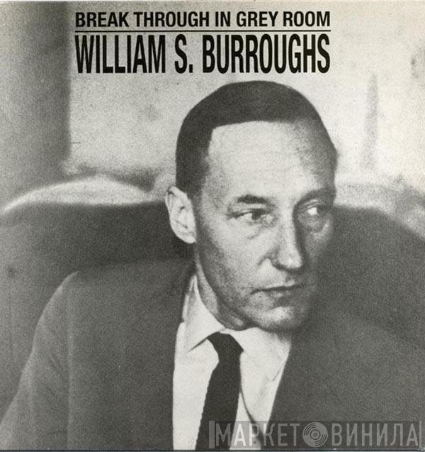 William S. Burroughs  - Break Through In Grey Room