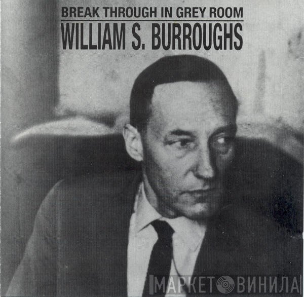 William S. Burroughs  - Break Through In Grey Room