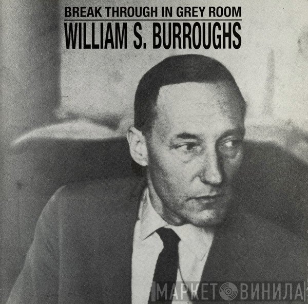 William S. Burroughs  - Break Through In Grey Room