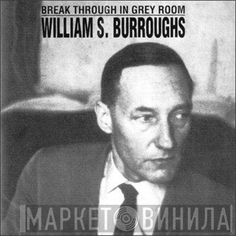 William S. Burroughs  - Break Through In Grey Room