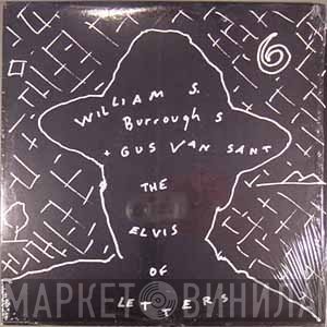 William S. Burroughs + Gus Van Sant  - The Elvis Of Letters