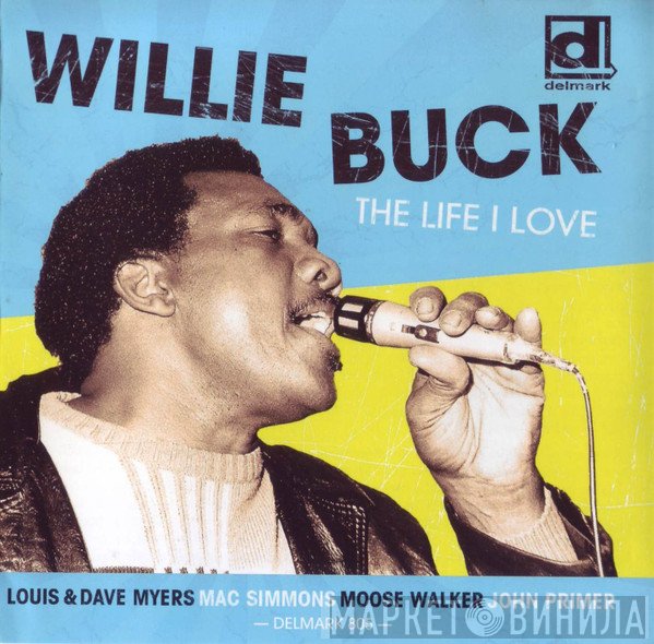 Willie Buck - The Life I Love
