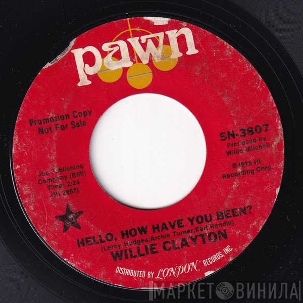 Willie Clayton - Hello, How Have You Been?