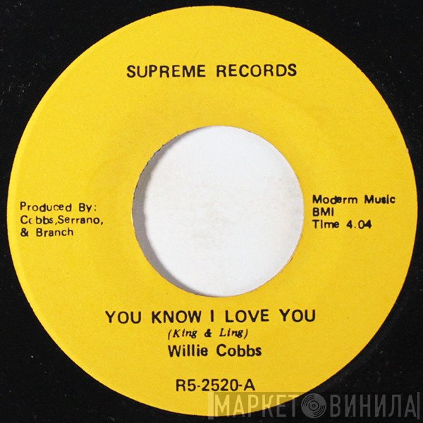Willie Cobbs - You Know I Love You / You Don't Love Me