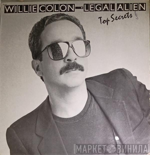 Willie Colón / Legal Alien   - Top Secrets / Altos Secretos