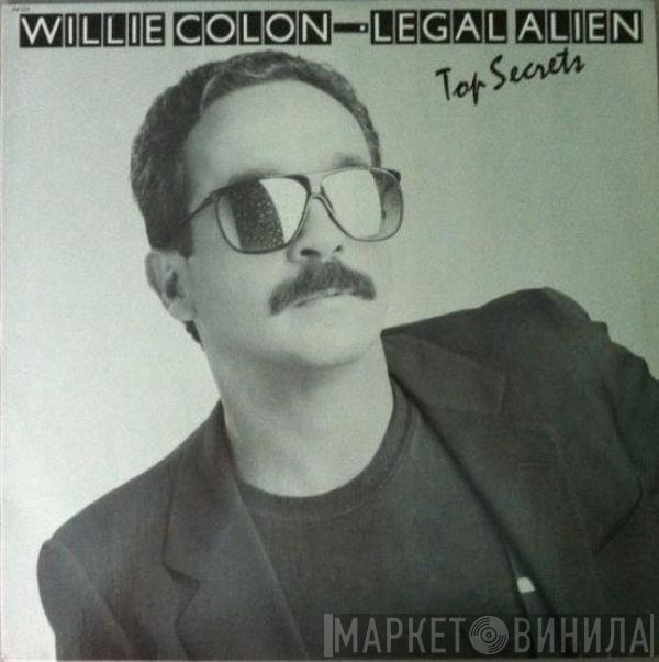 Willie Colón • Legal Alien  - Top Secrets