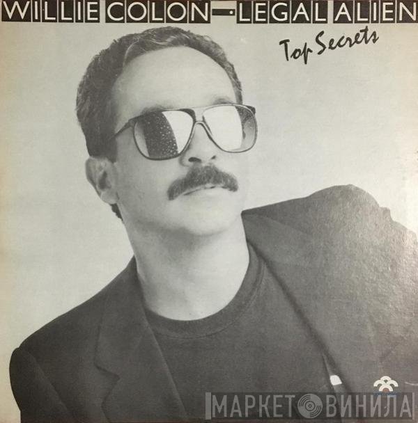 Willie Colón • Legal Alien  - Top Secrets
