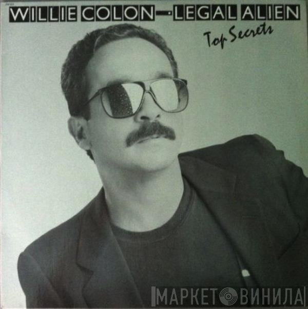 Willie Colón • Legal Alien  - Top Secrets