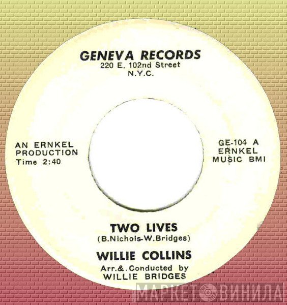 Willie Collins - Two Lives / I Want Some Satisfaction