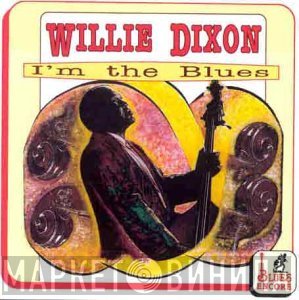 Willie Dixon - I'm The Blues