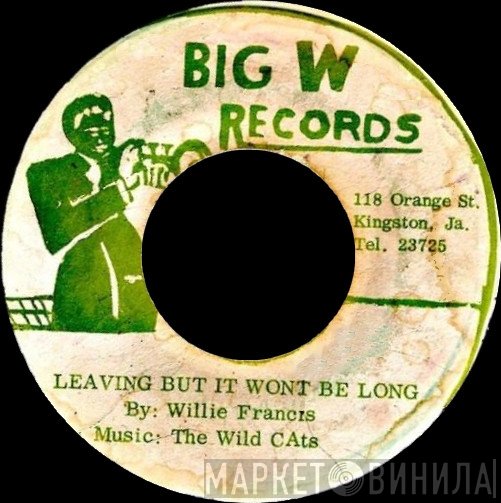 Willie Francis, The Wild Cats - Leaving But It Won't Be Long