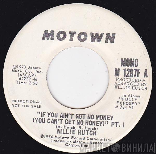 Willie Hutch - If You Ain't Got No Money (You Can't Get No Honey)