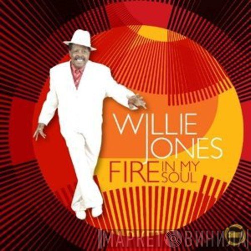 Willie Jones  - Fire In My Soul