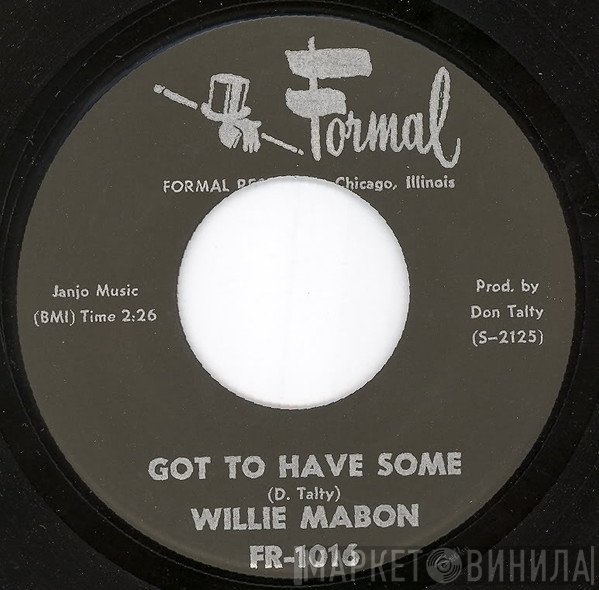 Willie Mabon - Got To Have Some / Why Did It Happen To Me