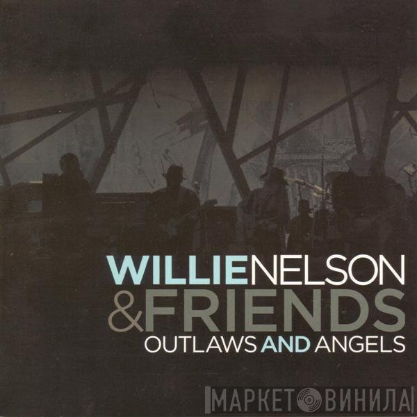 Willie Nelson & Friends Of Willie Nelson  - Outlaws And Angels