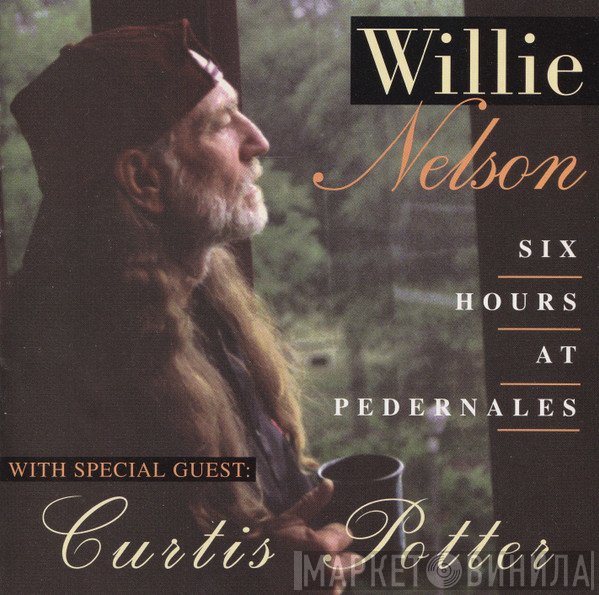 Willie Nelson, Curtis Potter - Six Hours At Pedernales