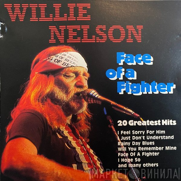 Willie Nelson - Face Of A Fighter - 20 Greatest Hits