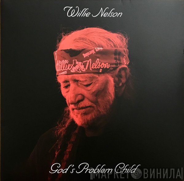 Willie Nelson - God's Problem Child