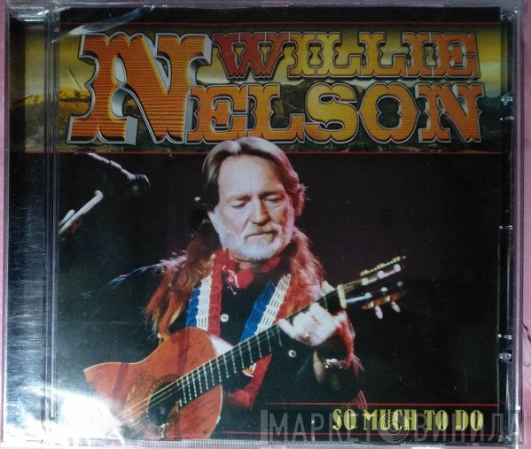 Willie Nelson  - So Much To Do