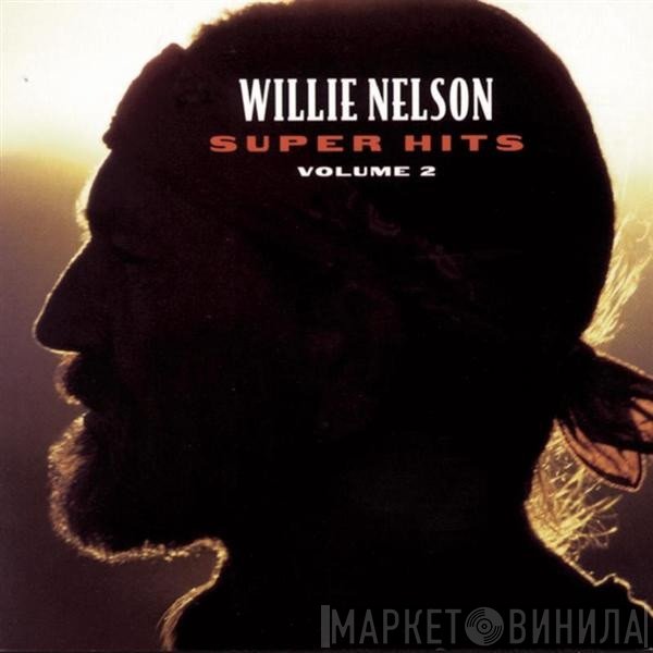 Willie Nelson  - Super Hits Volume 2