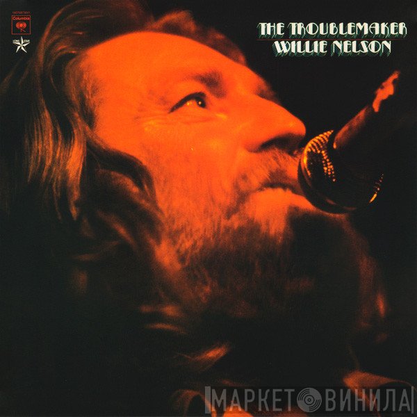 Willie Nelson - The Troublemaker