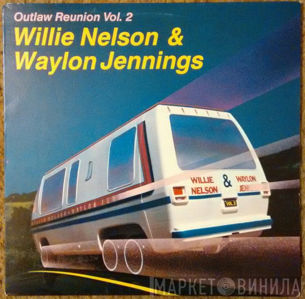 Willie Nelson, Waylon Jennings - Outlaw Reunion Vol. 2