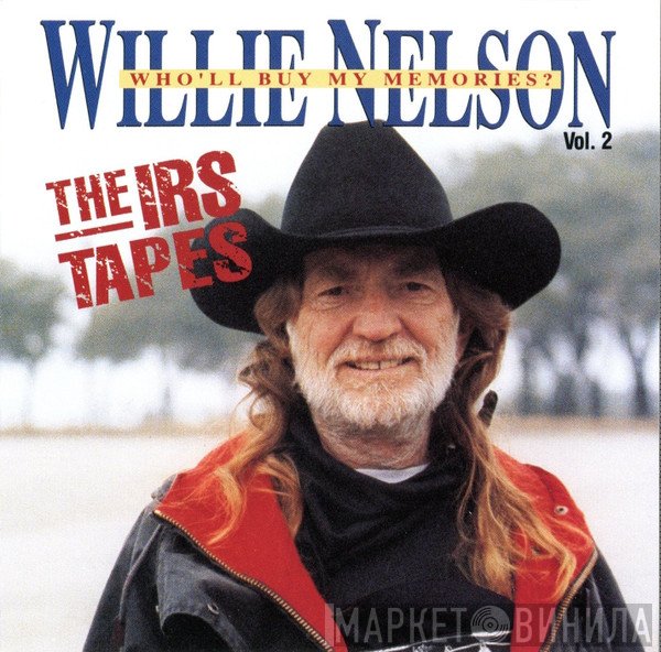 Willie Nelson - Who'll Buy My Memories? Vol 2 The IRS Tapes
