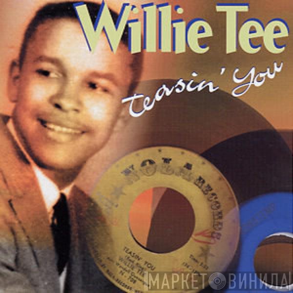 Willie Tee  - Teasin' You