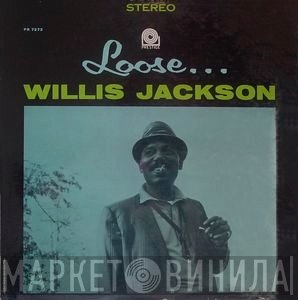 Willis Jackson  - Loose...