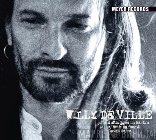 Willy DeVille W / Seth Farber & David J. Keyes  - Unplugged In Berlin