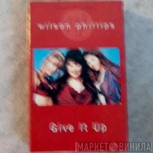 Wilson Phillips - Give It Up